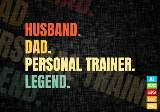 Husband Dad Personal Trainer Legend Vintage Editable Vector T-shirt Design in Ai Svg Files