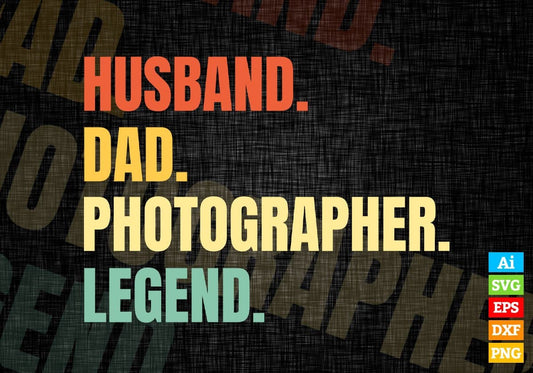 Husband Dad Photographer Legend Vintage Editable Vector T-shirt Design in Ai Svg Files