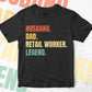 Husband Dad Retail Worker Legend Vintage Editable Vector T-shirt Design in Ai Svg Files