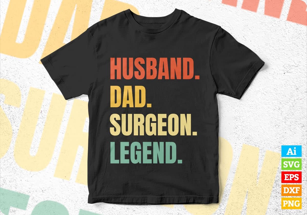 Husband Dad Surgeon Legend Vintage Editable Vector T-shirt Design in Ai Svg Files