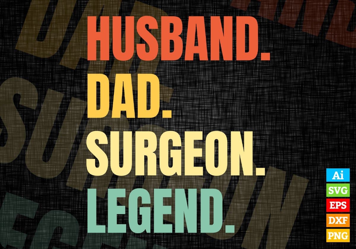 Husband Dad Surgeon Legend Vintage Editable Vector T-shirt Design in Ai Svg Files