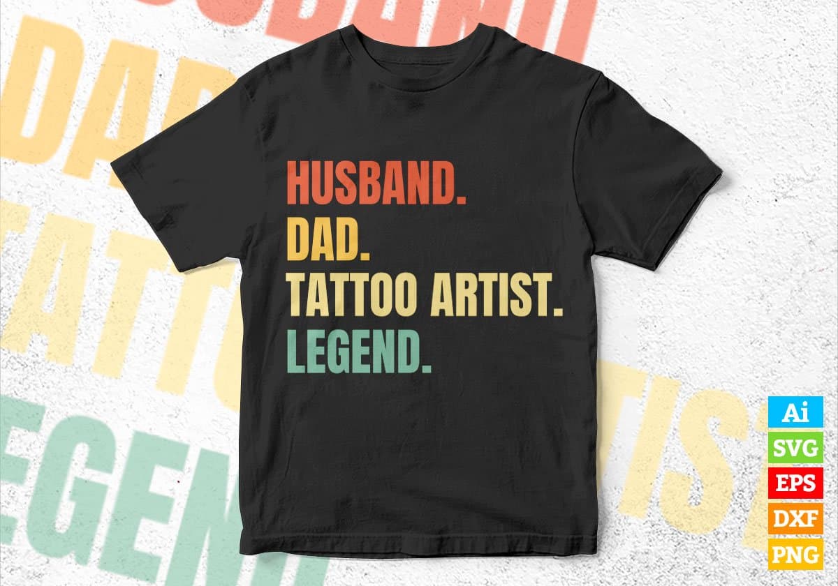 Husband Dad Tattoo Artist Legend Vintage Editable Vector T-shirt Design in Ai Svg Files