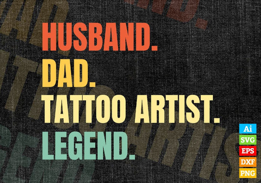 Husband Dad Tattoo Artist Legend Vintage Editable Vector T-shirt Design in Ai Svg Files