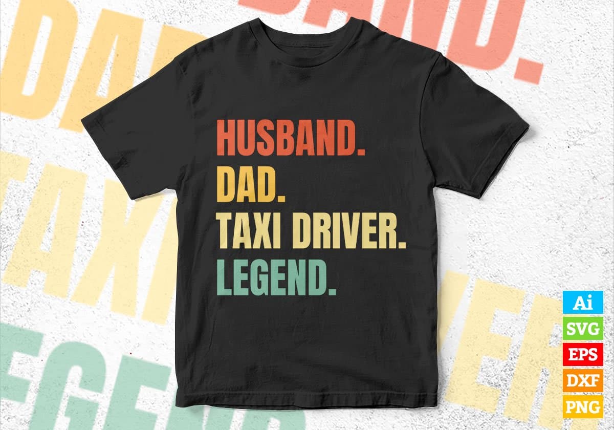 Husband Dad Taxi Driver Legend Vintage Editable Vector T-shirt Design in Ai Svg Files