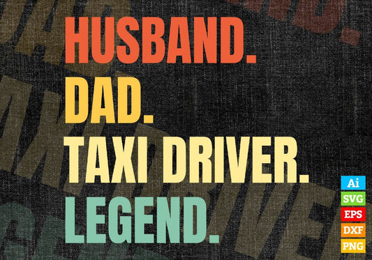 Husband Dad Taxi Driver Legend Vintage Editable Vector T-shirt Design in Ai Svg Files
