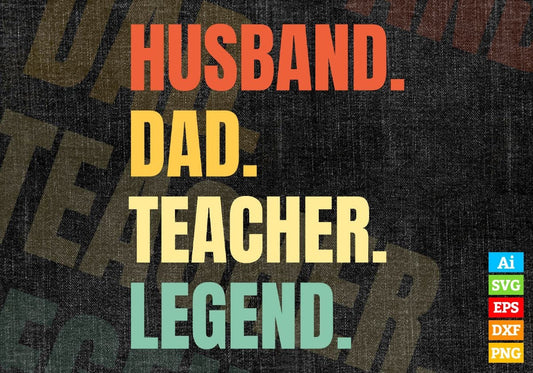 Husband Dad Teacher Legend Vintage Editable Vector T-shirt Design in Ai Svg Files