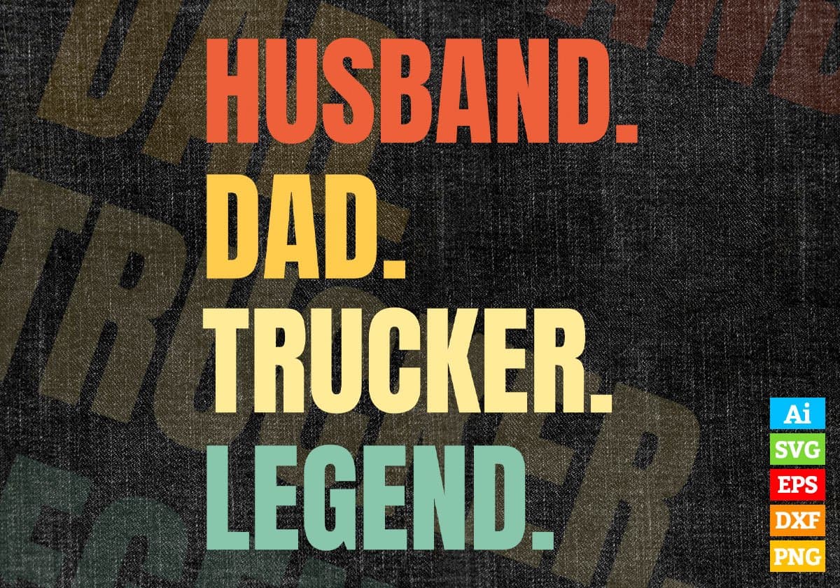 Husband Dad Trucker Legend Vintage Editable Vector T-shirt Design in Ai Svg Files