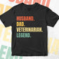 Husband Dad Veterinarian Legend Vintage Editable Vector T-shirt Design in Ai Svg Files
