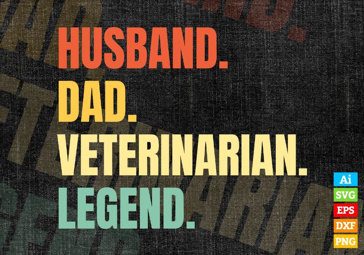 Husband Dad Veterinarian Legend Vintage Editable Vector T-shirt Design in Ai Svg Files