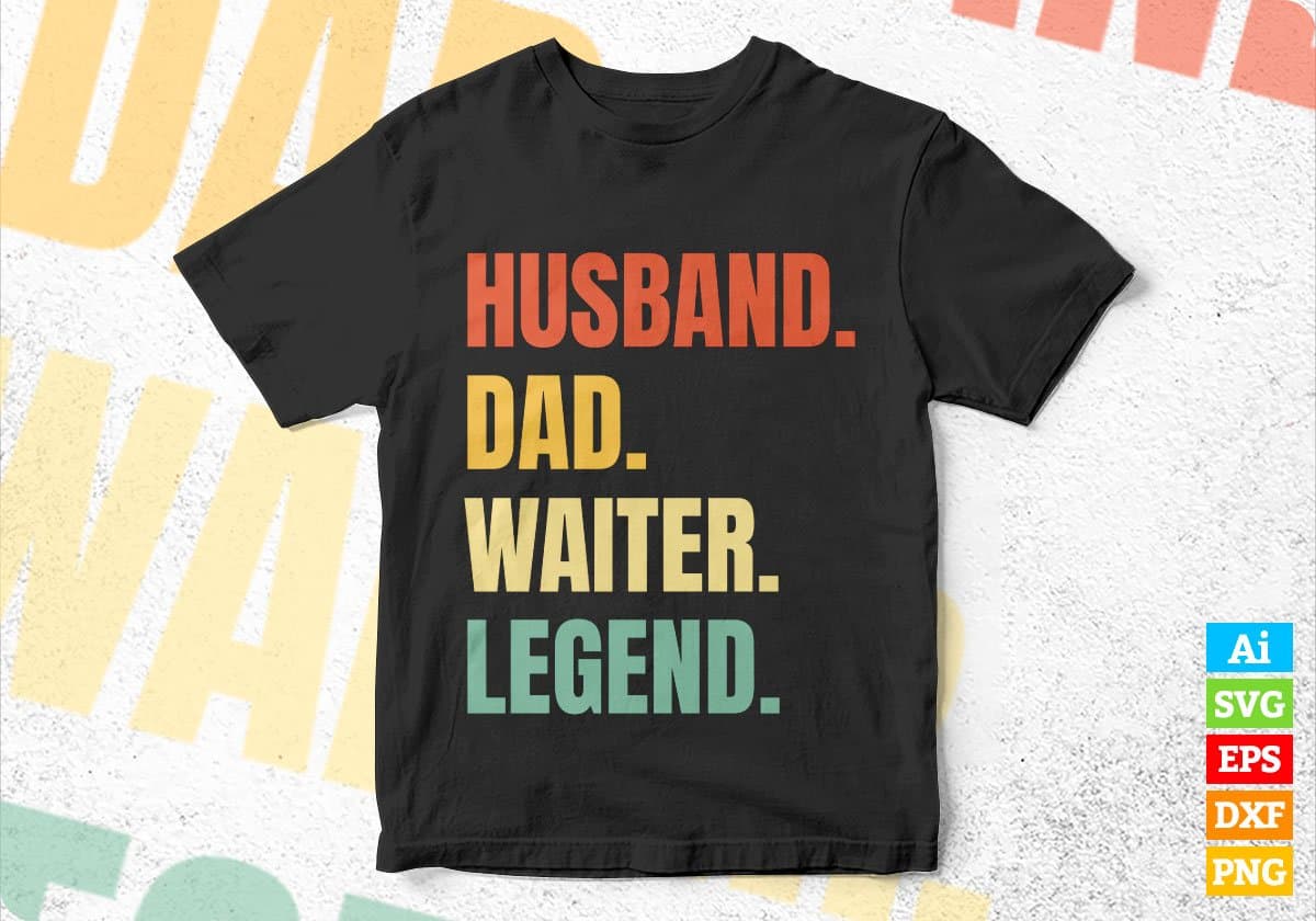 Husband Dad Waiter Legend Vintage Editable Vector T-shirt Design in Ai Svg Files