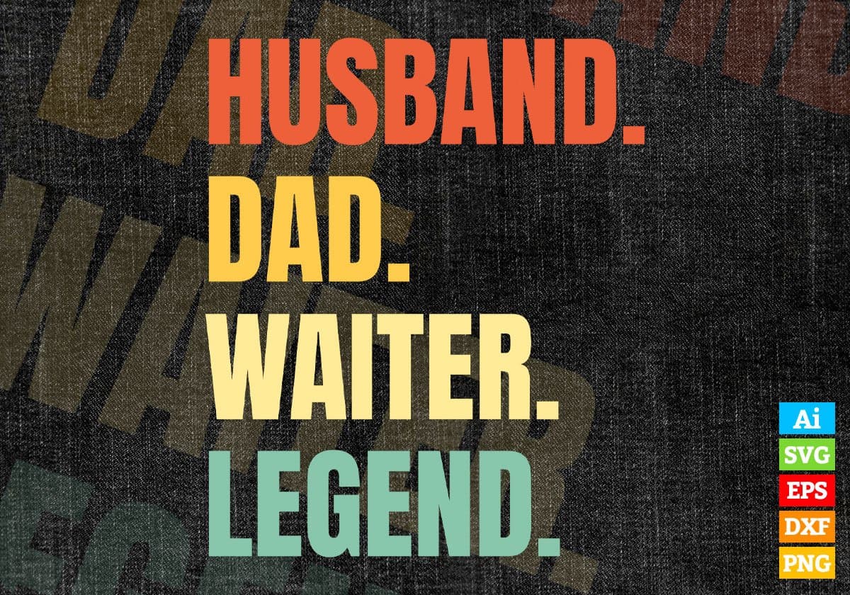 Husband Dad Waiter Legend Vintage Editable Vector T-shirt Design in Ai Svg Files