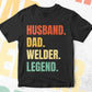 Husband Dad Welder Legend Vintage Editable Vector T-shirt Design in Ai Svg Files