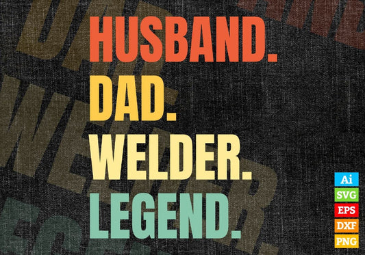 Husband Dad Welder Legend Vintage Editable Vector T-shirt Design in Ai Svg Files