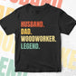 Husband Dad Woodworker Legend Vintage Editable Vector T-shirt Design in Ai Svg Files