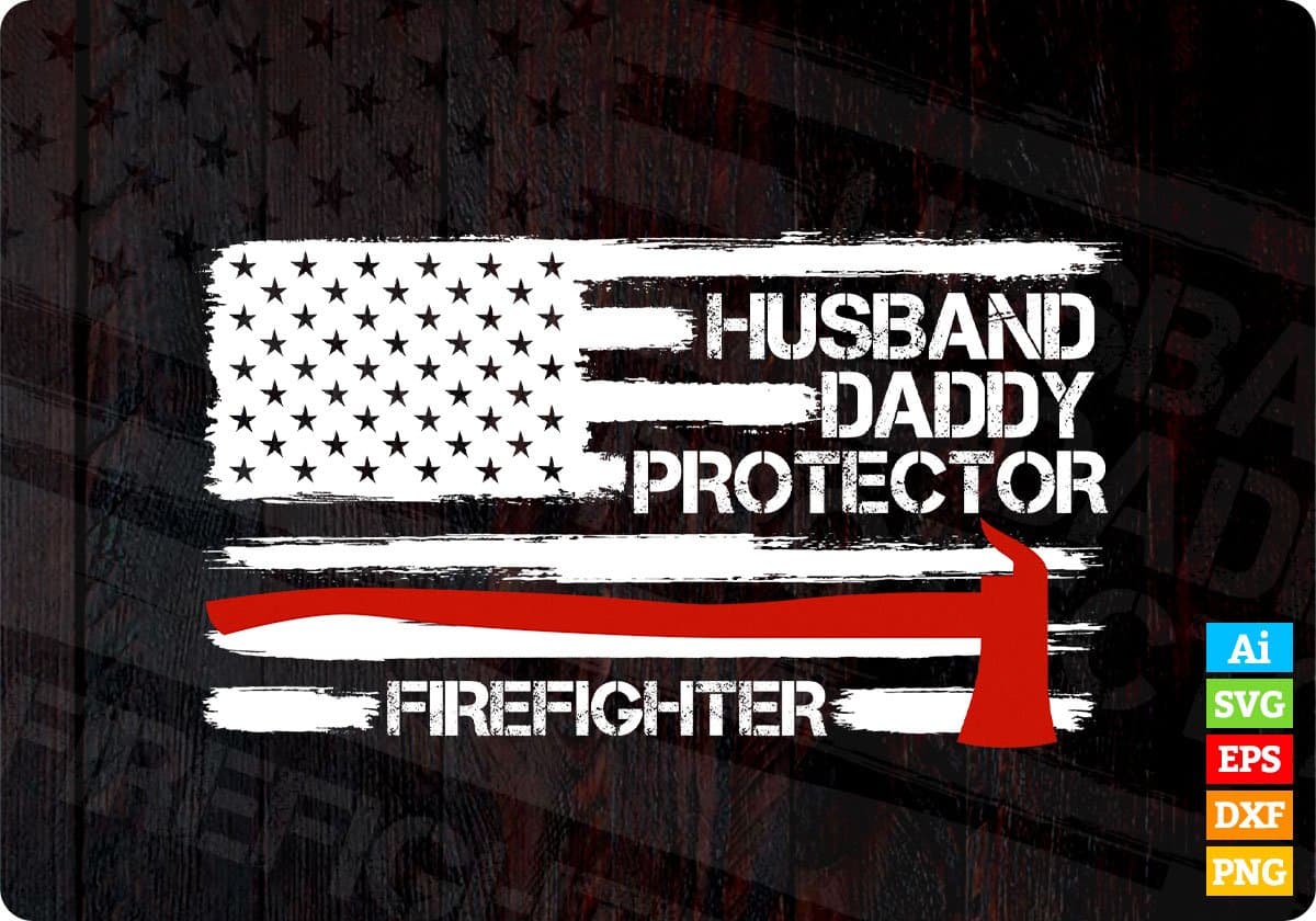 Husband Daddy Protector Firefighter Editable T shirt Design In Ai Png Svg Cutting Printable Files