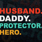Husband Daddy Protector Hero Happy Father's Day Editable Vector T-shirt Design in Ai Png Svg Files