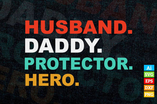 Husband Daddy Protector Hero Happy Father's Day Editable Vector T-shirt Design in Ai Png Svg Files