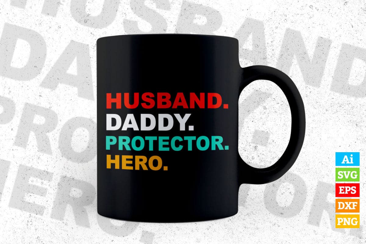 Husband Daddy Protector Hero Happy Father's Day Editable Vector T-shirt Design in Ai Png Svg Files