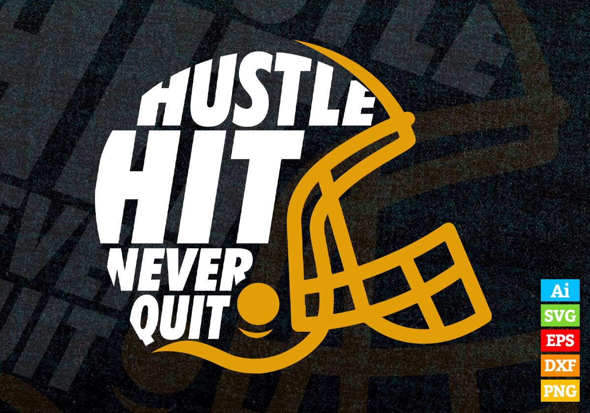 Hustle Hit Never Quit American Football Helmet Editable Vector T-shirt Design in Ai Png Svg Cutting Printable Files