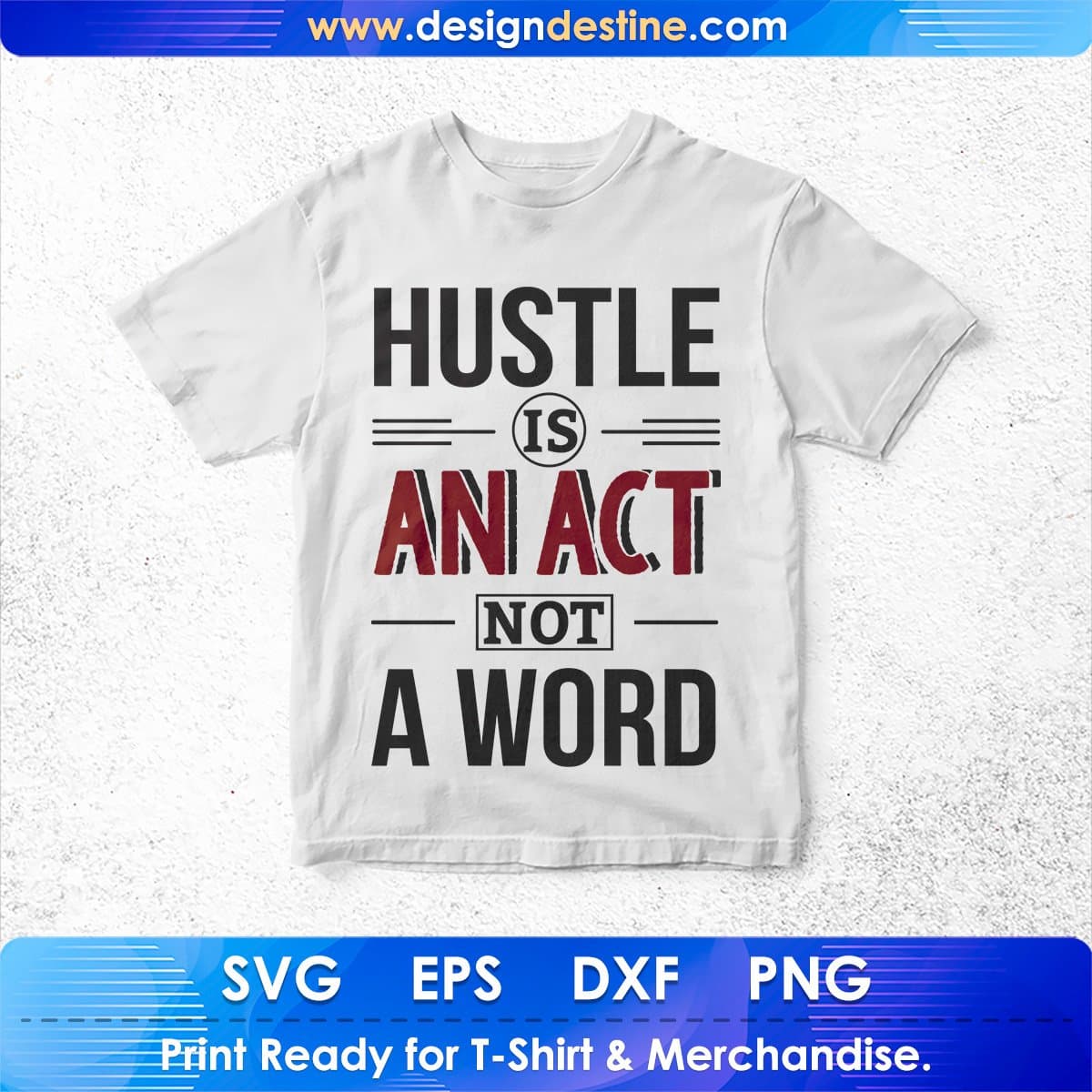 Hustle Is An Act Not A Word T shirt Design In Svg Png Cutting Printable Files