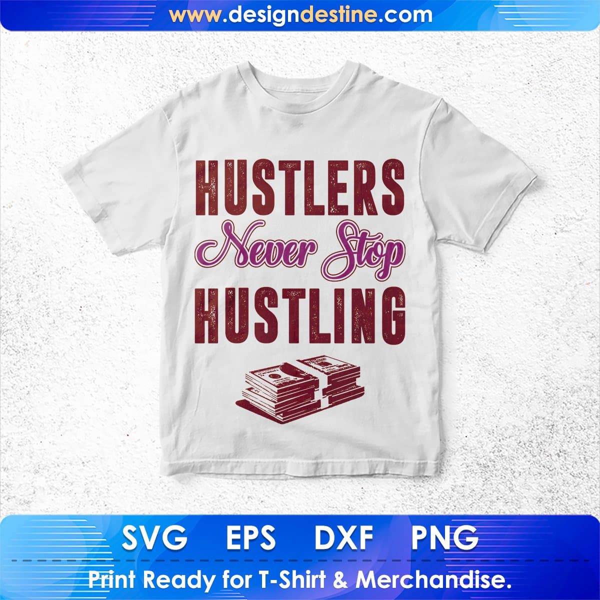 Hustlers Never Stop Hustling T shirt Design In Svg Cutting Printable Files