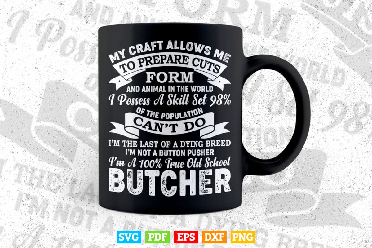 I Am A 100% True Old School Butcher Cotton Funny Butcher Svg Png Digital Files.