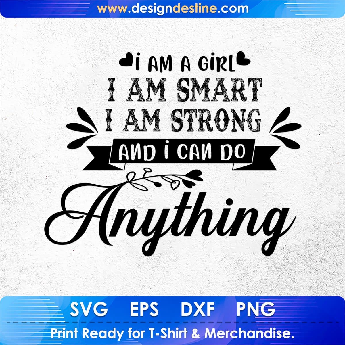 I am A Girl I am Smart I am Strong And I Can Do Anything Inspirational T shirt Design In Png Svg Files