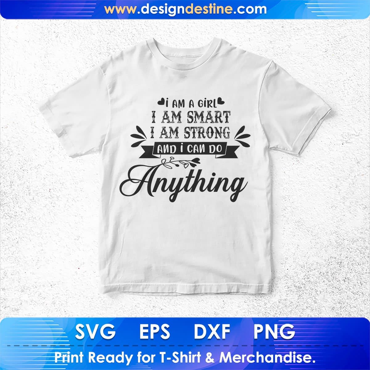 I am A Girl I am Smart I am Strong And I Can Do Anything Inspirational T shirt Design In Png Svg Files