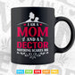 I Am A Mom and A Doctor Nothing Scares Me Best Doctor In Svg Png Files.