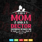 I Am A Mom and A Doctor Nothing Scares Me Best Doctor In Svg Png Files.