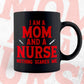 I Am a Mom And a Nurse Nothing Scares Me Funny Gift for Nurse Editable Vector T shirt Design in Ai Png Svg Files.