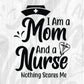 I Am A Mom And A Nurse Nothing Scares Me Vector T shirt Design In Svg Png Cutting Printable Files
