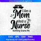 I Am A Mom And A Nurse Nothing Scares Me Vector T shirt Design In Svg Png Cutting Printable Files