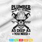 I am a Plumber I Can Lay Pipe Svg T shirt Design.