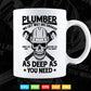 I am a Plumber I Can Lay Pipe Svg T shirt Design.