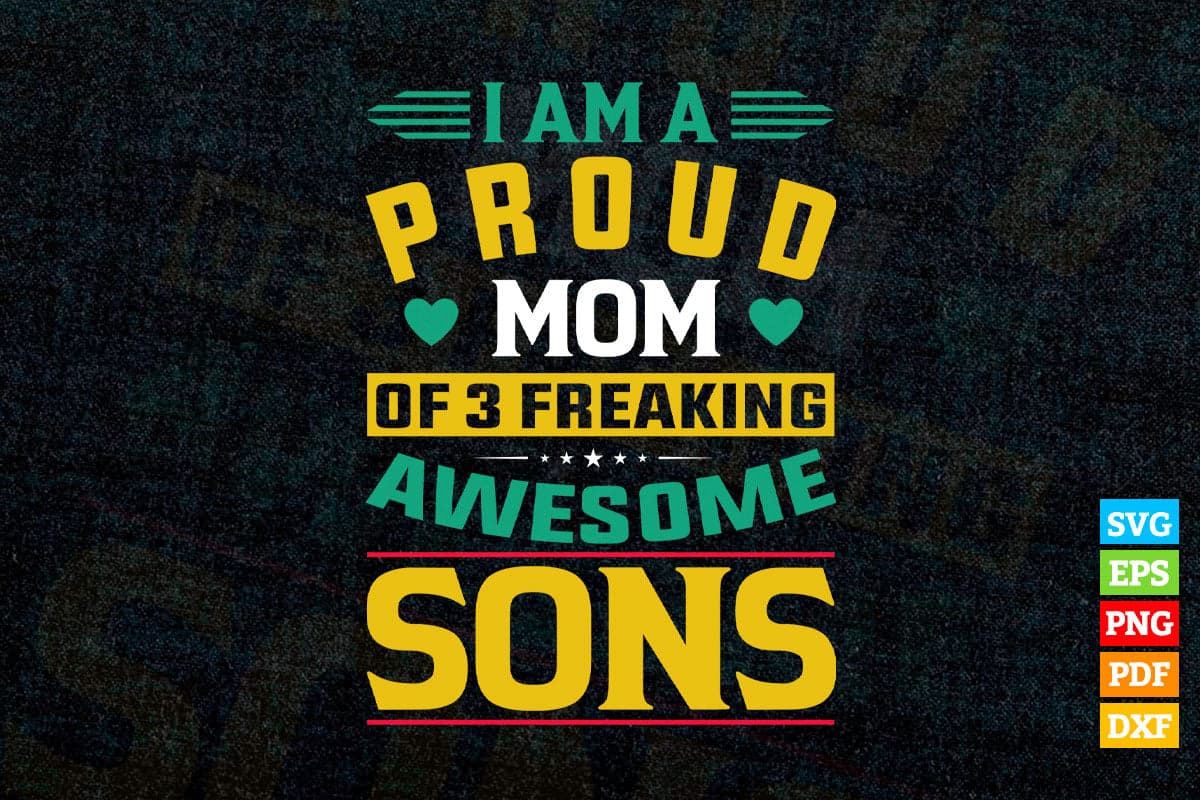 I am a proud Mom Of a Freaking Awesome Sons Mother's Day T shirt Design Png Svg Printable Files