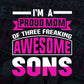 I am a Proud Mom Of Three Franking Awesome Sons Mom Life T shirt Design Png Svg Files