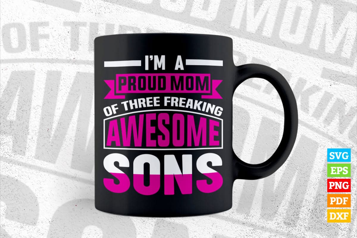 I am a Proud Mom Of Three Franking Awesome Sons Mom Life T shirt Design Png Svg Files