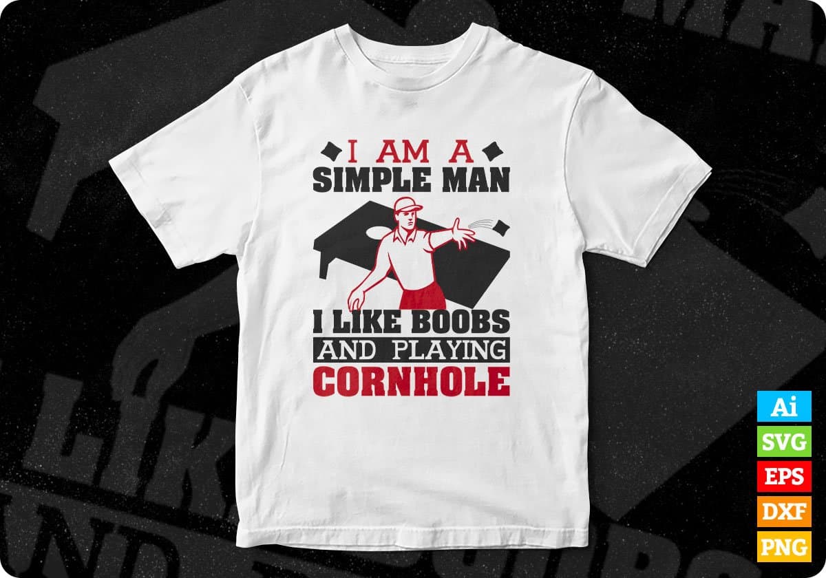 I Am A Simple Man I Like Boobs And Playing Cornhole Editable T shirt Design In Ai Svg Png Cutting Printable Files