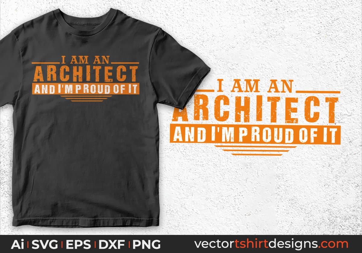 I Am An Architect And I'm Proud Off It Editable T shirt Design Svg Cutting Printable Files