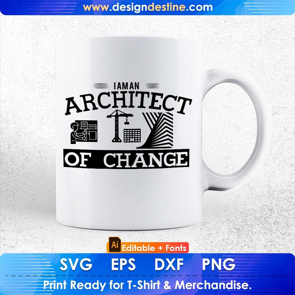 I Am An Architect Of Change Editable T shirt Design Svg Cutting Printable Files