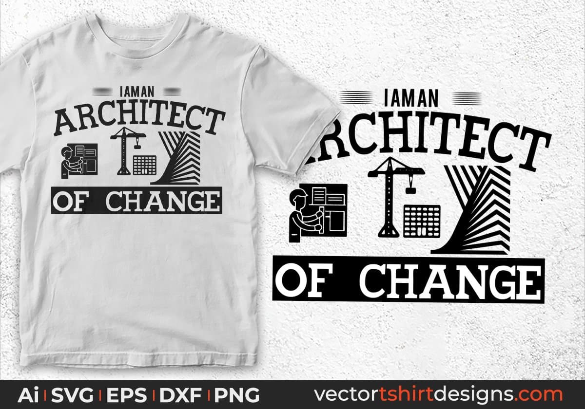 I Am An Architect Of Change Editable T shirt Design Svg Cutting Printable Files