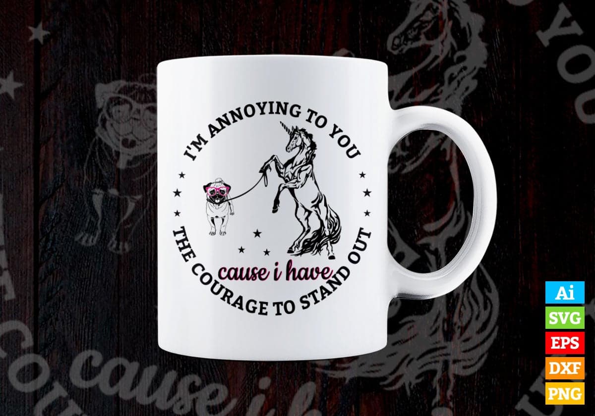 I am Annoying To You Cause A Have The Courage To Stand Out Dog And Horse Vector T-shirt Design in Ai Svg Png Files