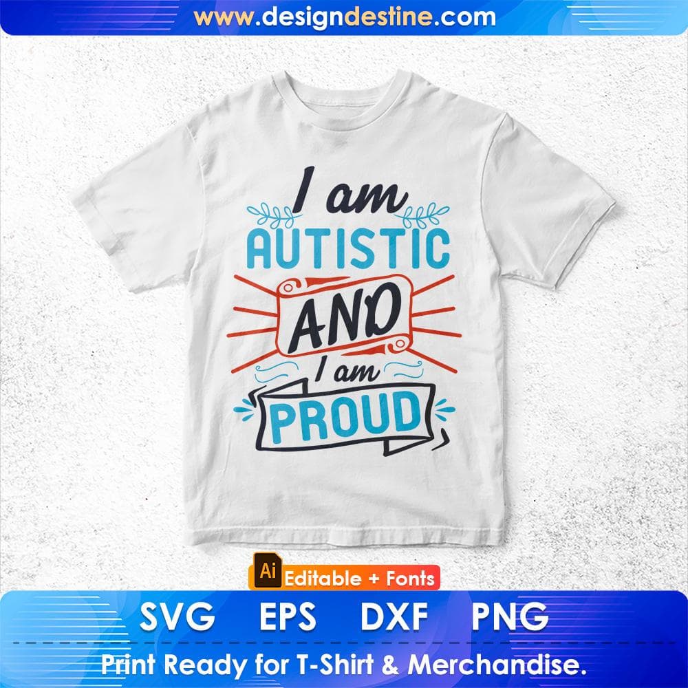 I Am Autistic And I Am Proud Autism Editable T shirt Design Svg Cutting Printable Files