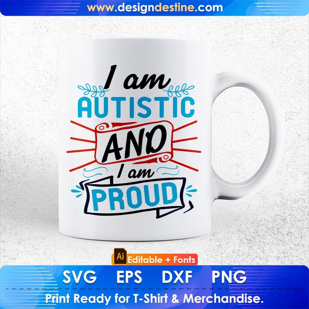 I Am Autistic And I Am Proud Autism Editable T shirt Design Svg Cutting Printable Files