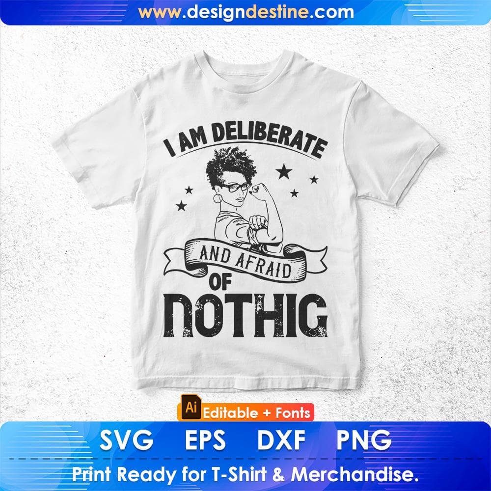 I Am Deliberate And Afraid Of Nothing Afro Editable T shirt Design Svg Cutting Printable Files