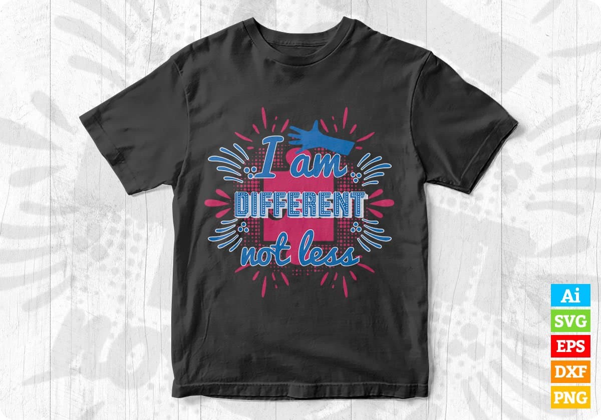 I Am Different Not Less Autism Editable T shirt Design Svg Cutting Printable Files