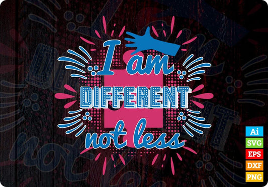 I Am Different Not Less Autism Editable T shirt Design Svg Cutting Printable Files