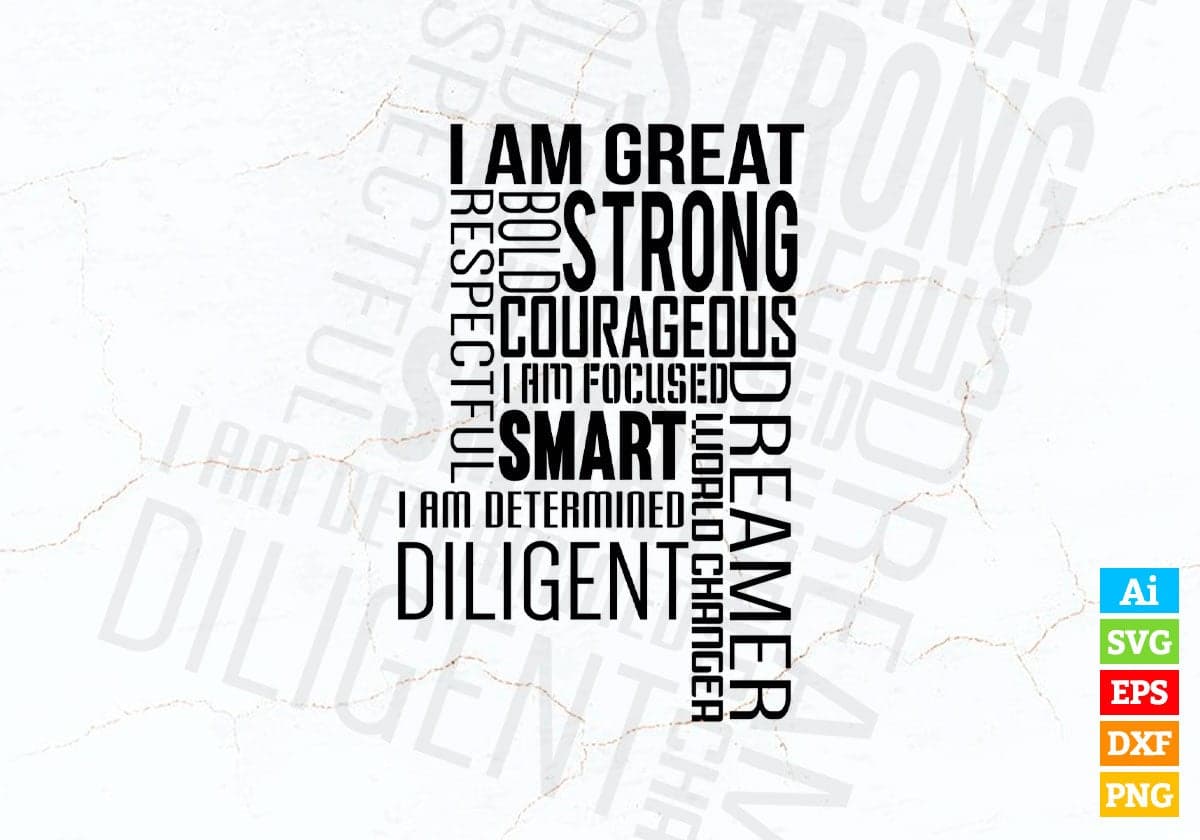 I am Great Bold Strong Courageous Smart Vector T-shirt Design in Ai Svg Png Files