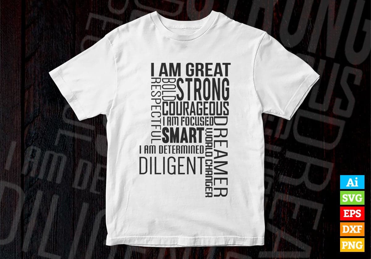 I am Great Bold Strong Courageous Smart Vector T-shirt Design in Ai Svg Png Files